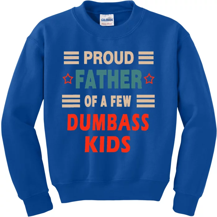 Proud Father Of A Few Dumbass Kids Sweatshirt