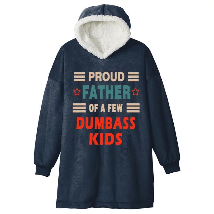 Proud Father Of A Few Dumbass Hooded Wearable Blanket