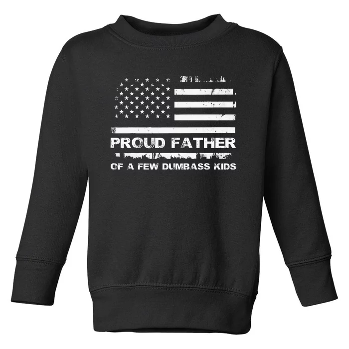 Proud Father Of A Few Dumbass Toddler Sweatshirt