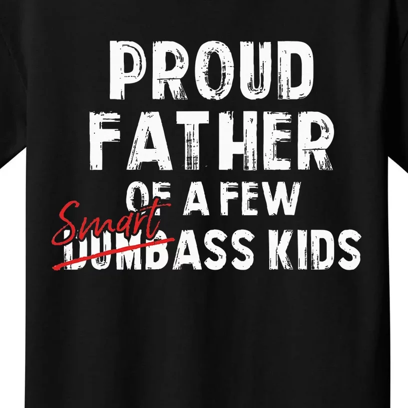 Proud Father Of A Few Smart Ass Not Dumbass Kids T-Shirt