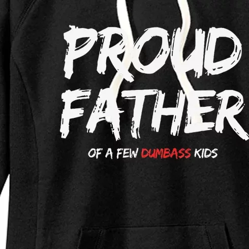 Proud Father Of A Few Dumbass Women's Fleece Hoodie