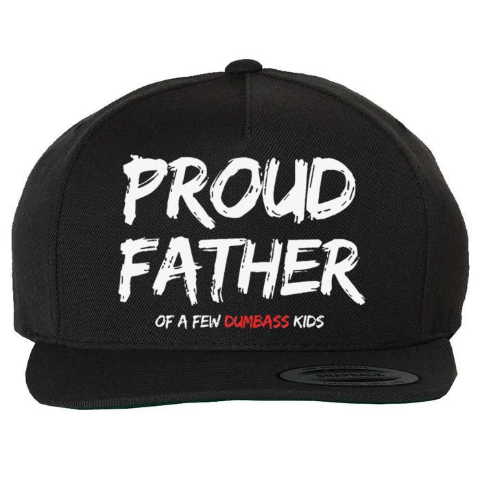 Proud Father Of A Few Dumbass Wool Snapback Cap