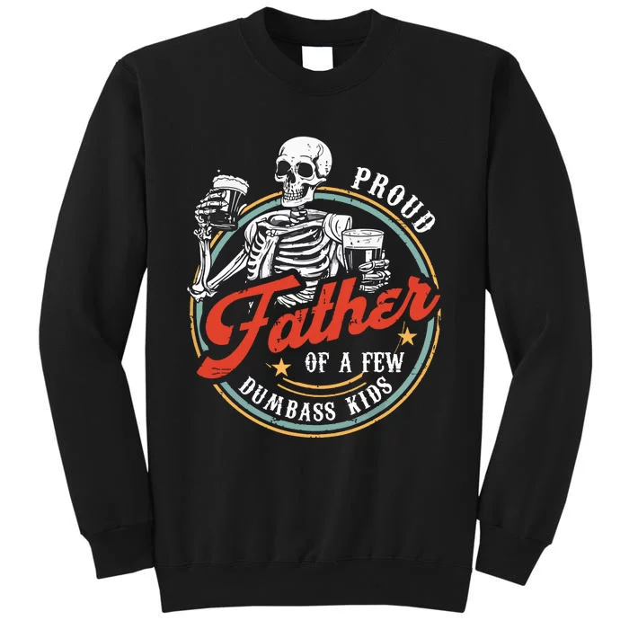 Proud Father Of A Few Dumbass Funny Dad Love Family Sweatshirt