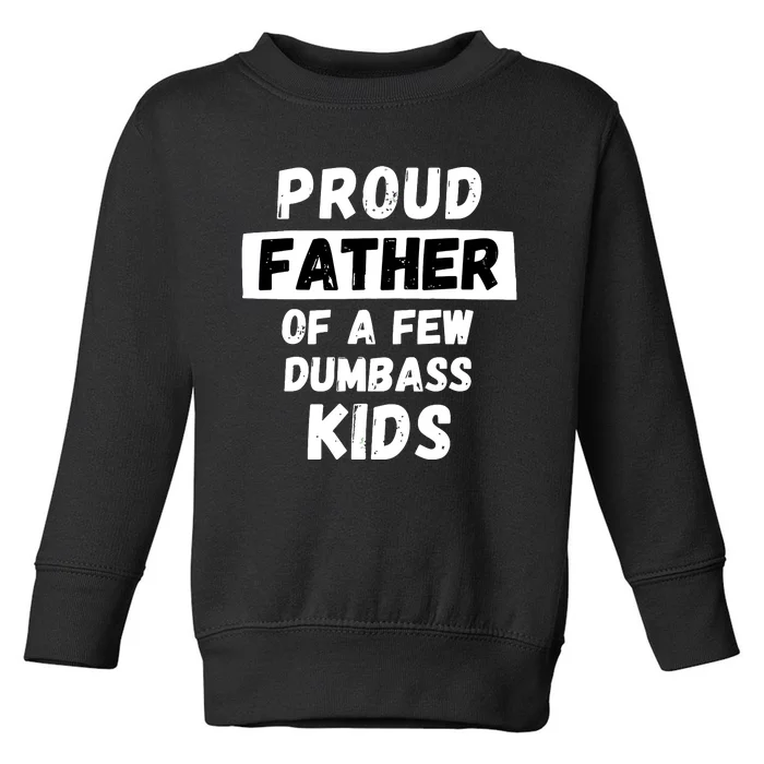 Proud Father Of A Few Funny Daddy Dad Joke Gift Toddler Sweatshirt