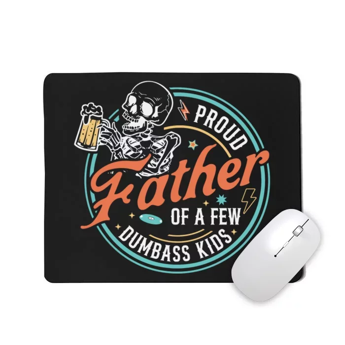 Proud Father Of A Few Dumbass K I D Skeleton Funny Fathers Day Gift Mousepad