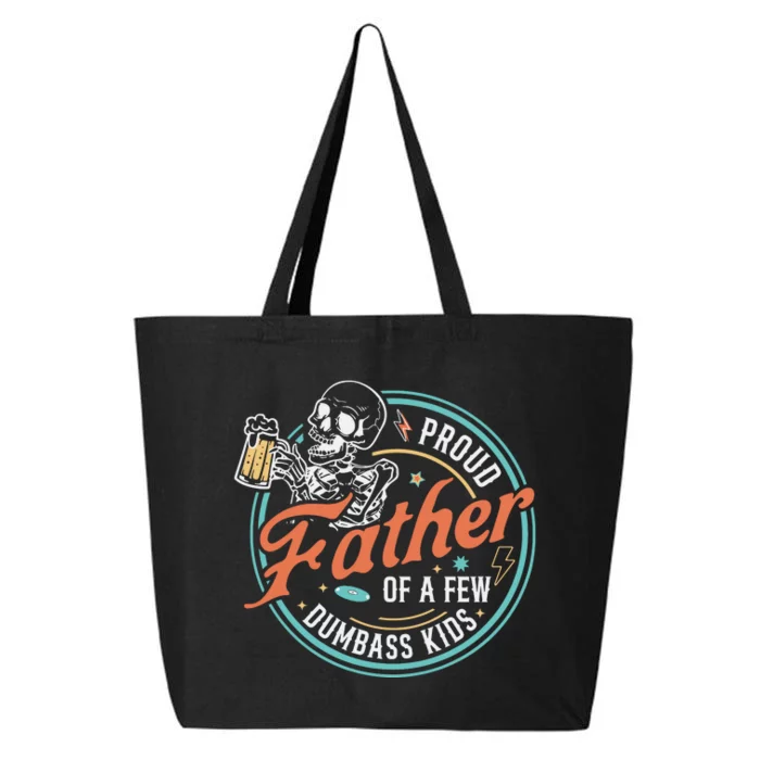 Proud Father Of A Few Dumbass K I D Skeleton Funny Fathers Day Gift 25L Jumbo Tote