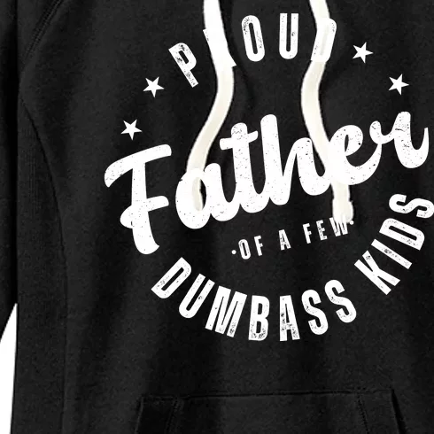 Proud Father Of A Few Dumbass Kids Funny Fathers Day Women's Fleece Hoodie