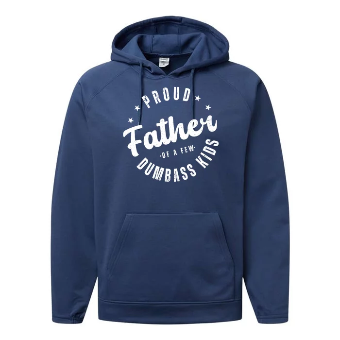 Proud Father Of A Few Dumbass Kids Funny Fathers Day Performance Fleece Hoodie