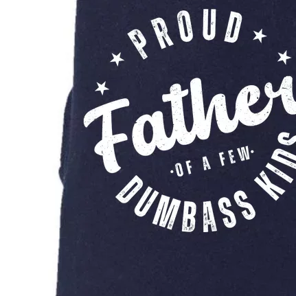 Proud Father Of A Few Dumbass Kids Funny Fathers Day Doggie 3-End Fleece Hoodie