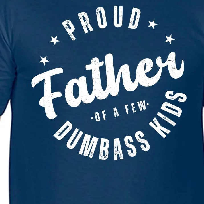 Proud Father Of A Few Dumbass Kids Funny Fathers Day Comfort Colors T-Shirt