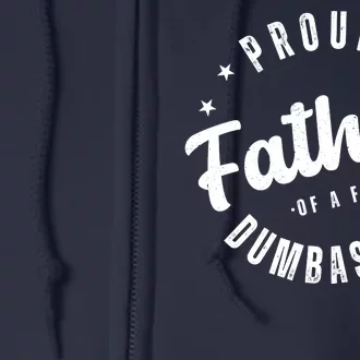 Proud Father Of A Few Dumbass Kids Funny Fathers Day Full Zip Hoodie