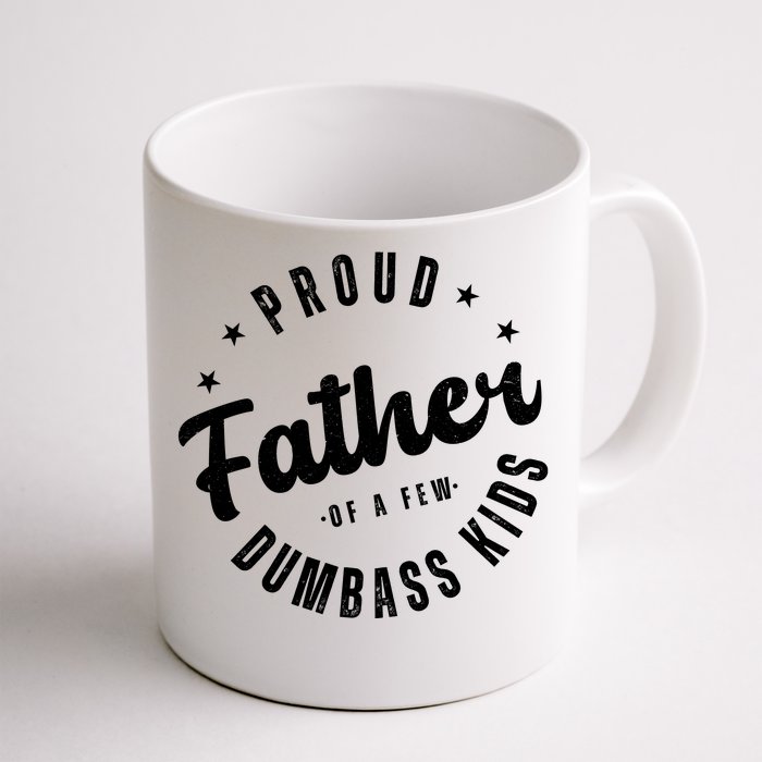 Proud Father Of A Few Dumbass Kids Funny Fathers Day Front & Back Coffee Mug