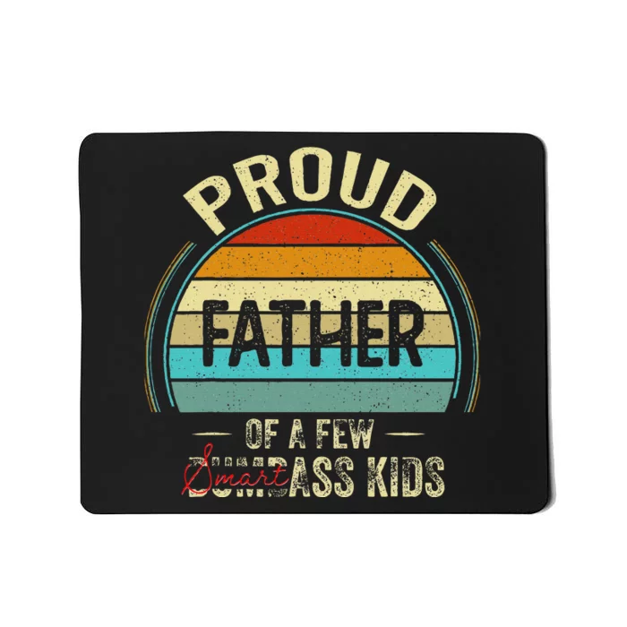 Proud Father Of A Few Smartass Fathers Day Mousepad