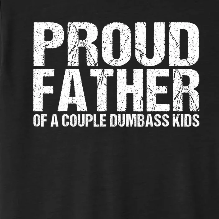 Proud Father Of A Couple Dumbass ChromaSoft Performance T-Shirt