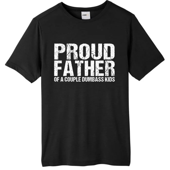 Proud Father Of A Couple Dumbass ChromaSoft Performance T-Shirt