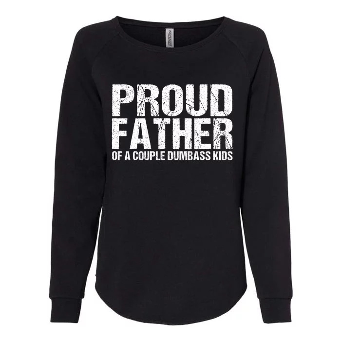 Proud Father Of A Couple Dumbass Womens California Wash Sweatshirt