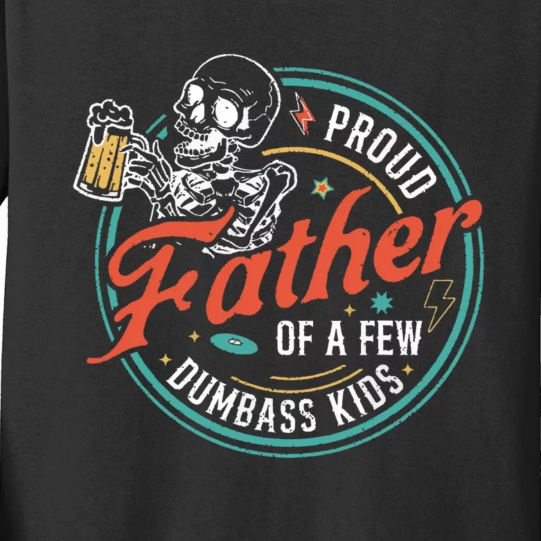 Proud Father Of A Few Dumbass Funny Dad Love Family Kids Long Sleeve Shirt