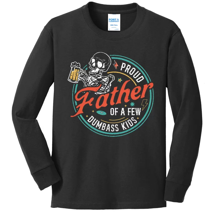 Proud Father Of A Few Dumbass Funny Dad Love Family Kids Long Sleeve Shirt