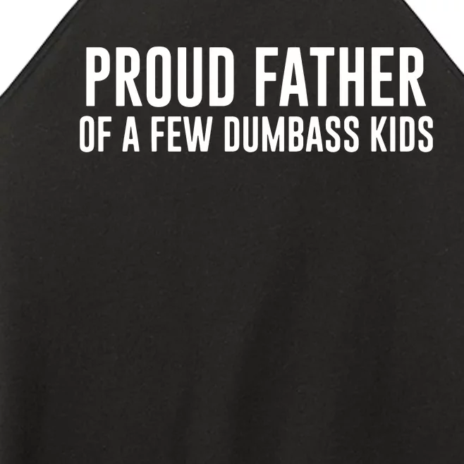 Proud Father Of A Few Dumbass Women’s Perfect Tri Rocker Tank