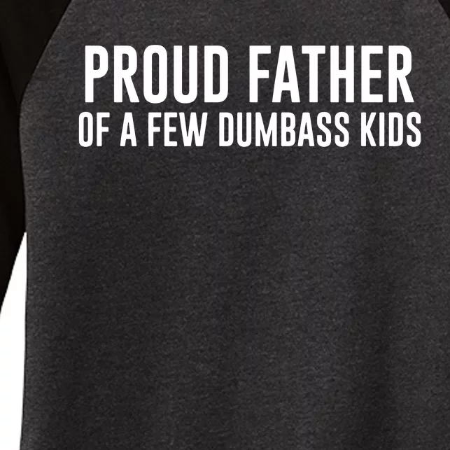 Proud Father Of A Few Dumbass Women's Tri-Blend 3/4-Sleeve Raglan Shirt