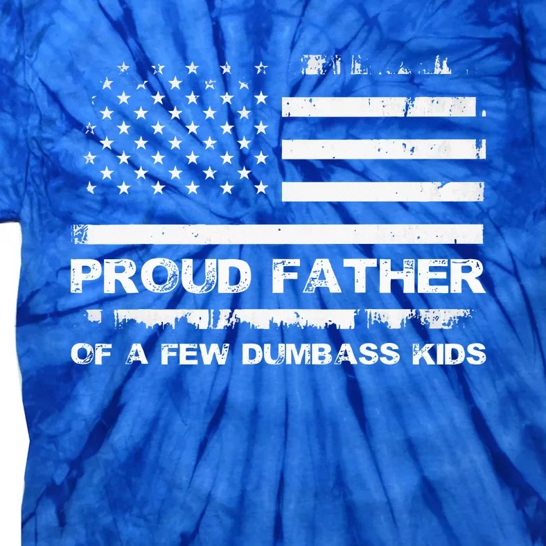 Proud Father Of A Few Dumbass Tie-Dye T-Shirt