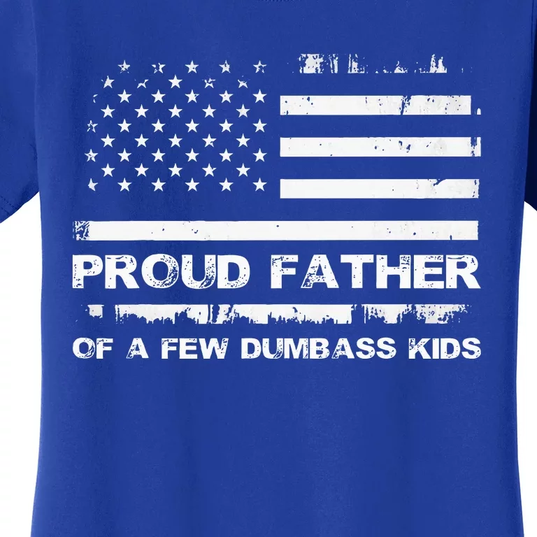 Proud Father Of A Few Dumbass Women's T-Shirt