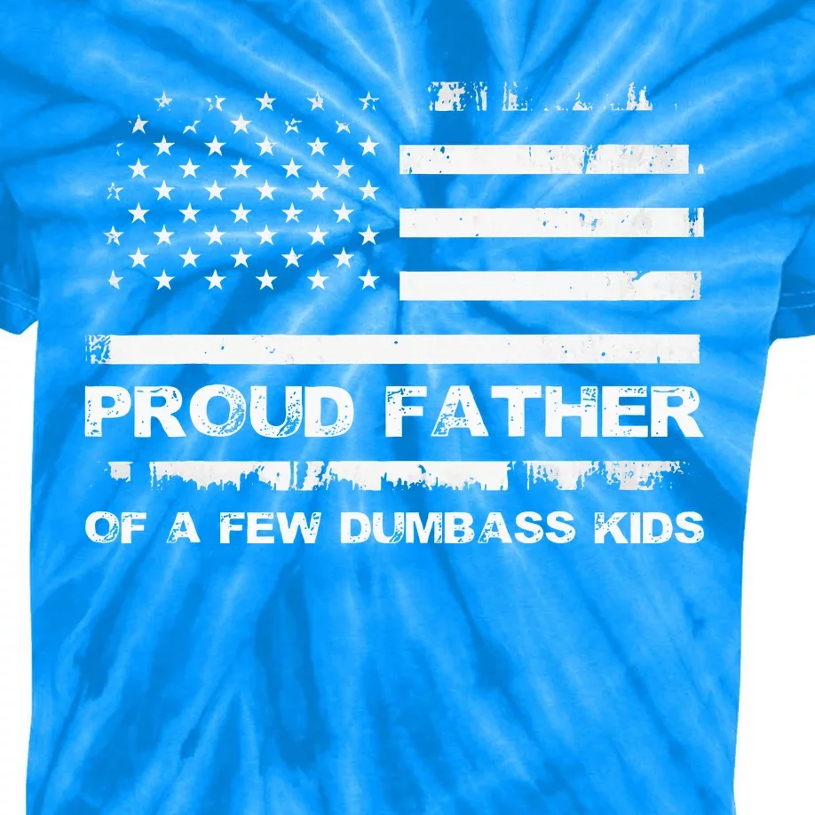 Proud Father Of A Few Dumbass Kids Tie-Dye T-Shirt