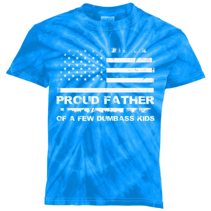 Proud Father Of A Few Dumbass Kids Tie-Dye T-Shirt