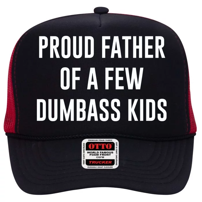 Proud Father Of A Few Dumbass High Crown Mesh Trucker Hat