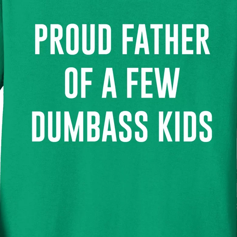 Proud Father Of A Few Dumbass Kids Long Sleeve Shirt