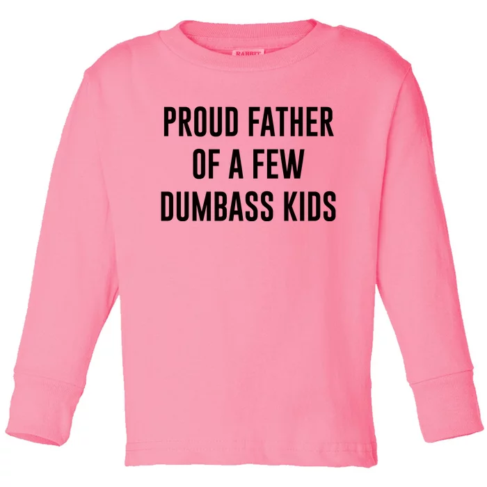 Proud Father Of A Few Dumbass Toddler Long Sleeve Shirt