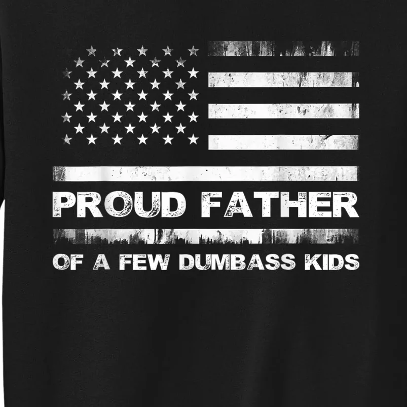 Proud Father Of A Few Dumbass Funny Fathers Day Sweatshirt