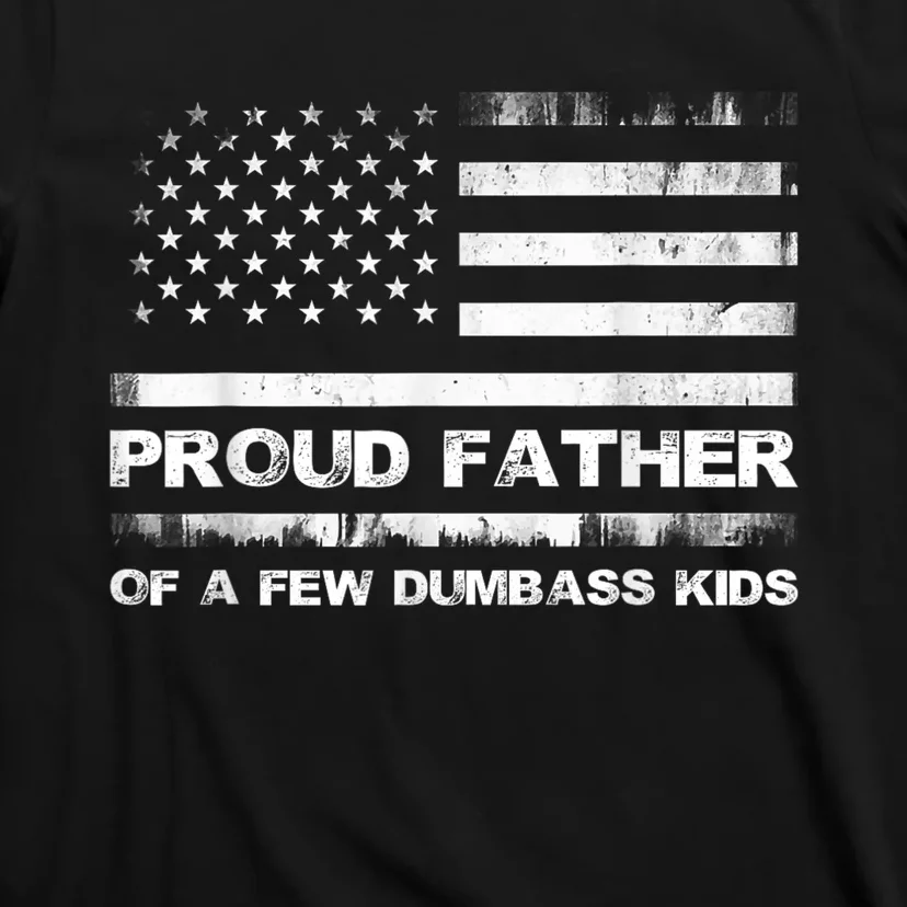 Proud Father Of A Few Dumbass Funny Fathers Day T-Shirt