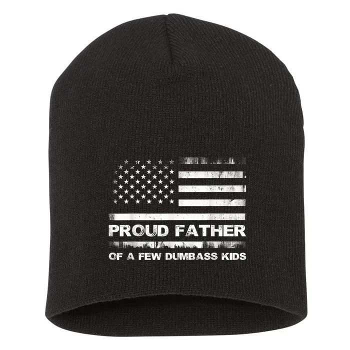 Proud Father Of A Few Dumbass Funny Fathers Day Short Acrylic Beanie