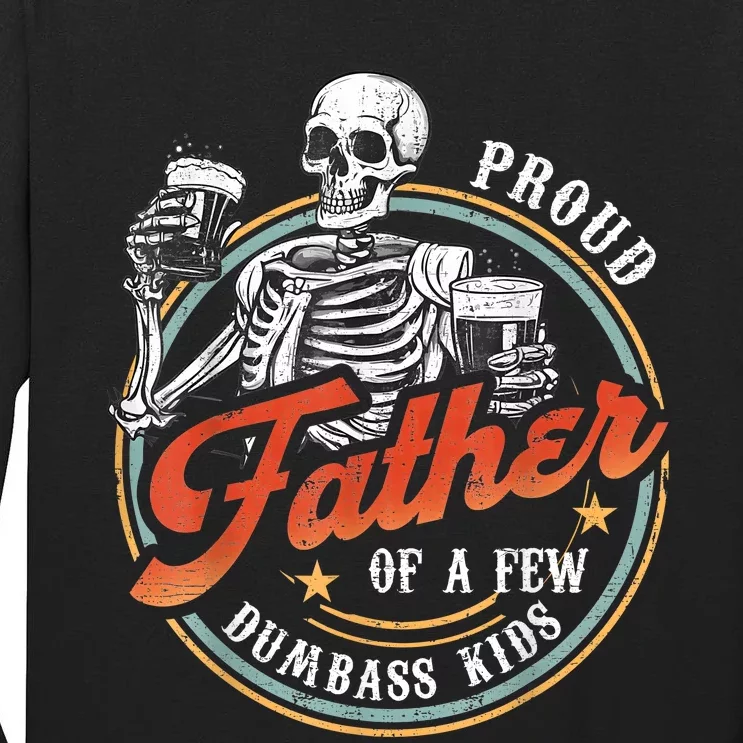 Proud Father Of A Few Dumbass Funny Dad Love Family Tall Long Sleeve T-Shirt