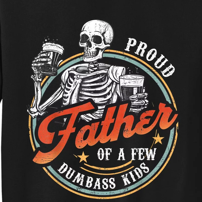 Proud Father Of A Few Dumbass Funny Dad Love Family Tall Sweatshirt