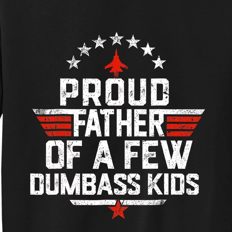 Proud Father Of A Few Dumbass Funny Dad Love Family Sweatshirt