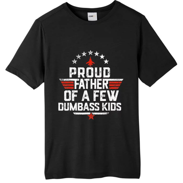 Proud Father Of A Few Dumbass Funny Dad Love Family ChromaSoft Performance T-Shirt