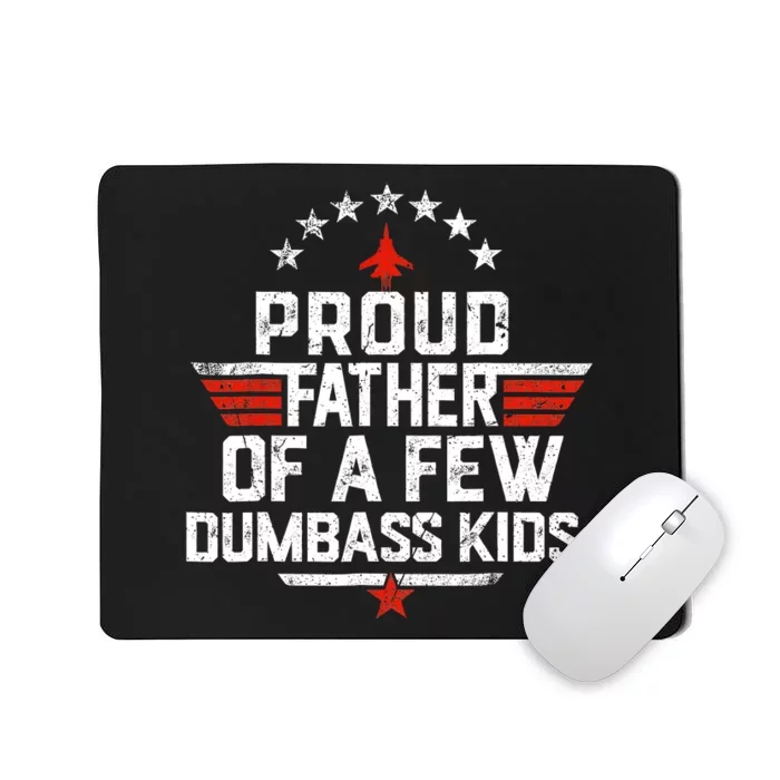 Proud Father Of A Few Dumbass Funny Dad Love Family Mousepad