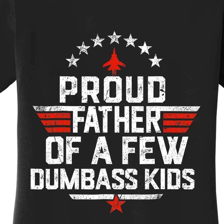 Proud Father Of A Few Dumbass Funny Dad Love Family Women's T-Shirt