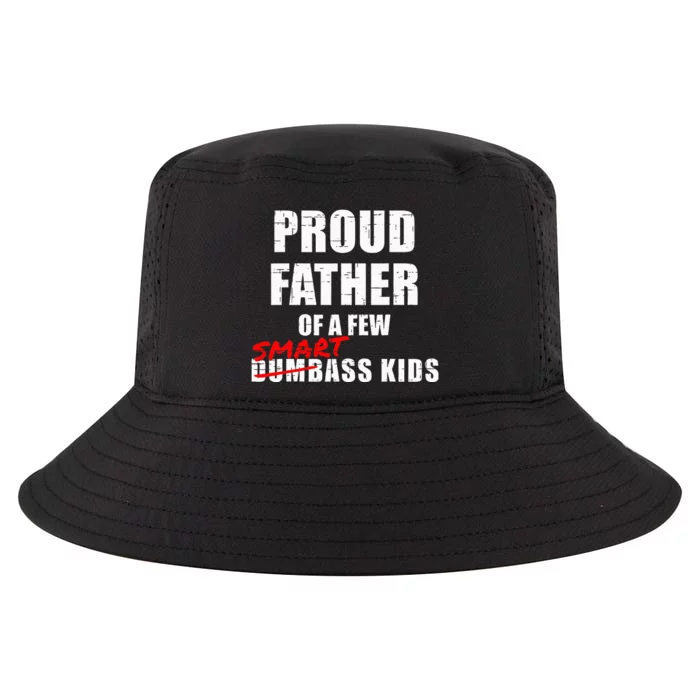 Proud Father Of A Few Smart Ass Not Dumbass Cool Comfort Performance Bucket Hat