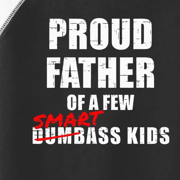 Proud Father Of A Few Smart Ass Not Dumbass Toddler Fine Jersey T-Shirt