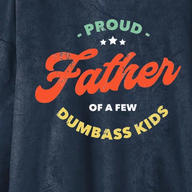 Proud Father Of A Few Dumbass Hooded Wearable Blanket