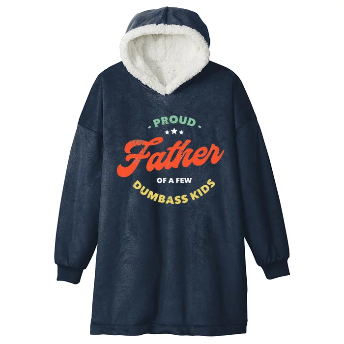 Proud Father Of A Few Dumbass Hooded Wearable Blanket