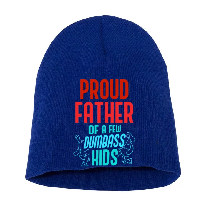 Proud Father Of A Few Dumbass Fathers Day Daddy Dad Cool Gift Short Acrylic Beanie