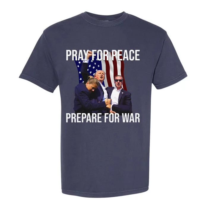 Pray For Peace Prepare For War Protrump Garment-Dyed Heavyweight T-Shirt