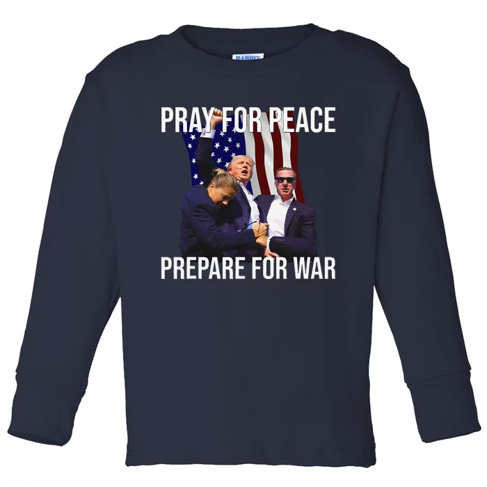 Pray For Peace Prepare For War Protrump Toddler Long Sleeve Shirt