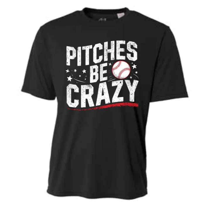 Pitcher Funny Pitches Be Crazy Cute Gift Cooling Performance Crew T-Shirt