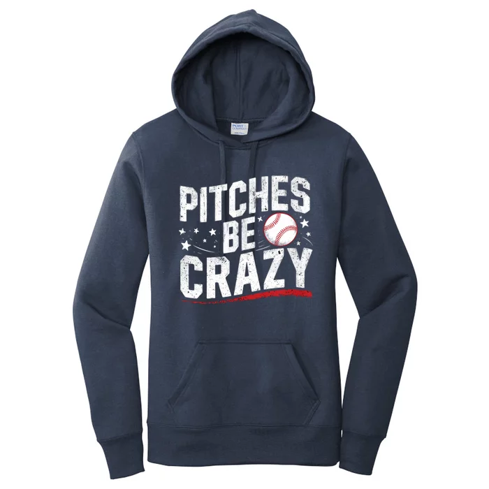 Pitcher Funny Pitches Be Crazy Cute Gift Women's Pullover Hoodie