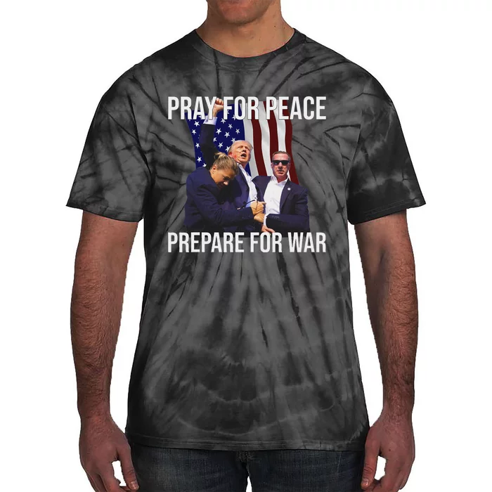 Pray For Peace Prepare For War Trump Tie-Dye T-Shirt